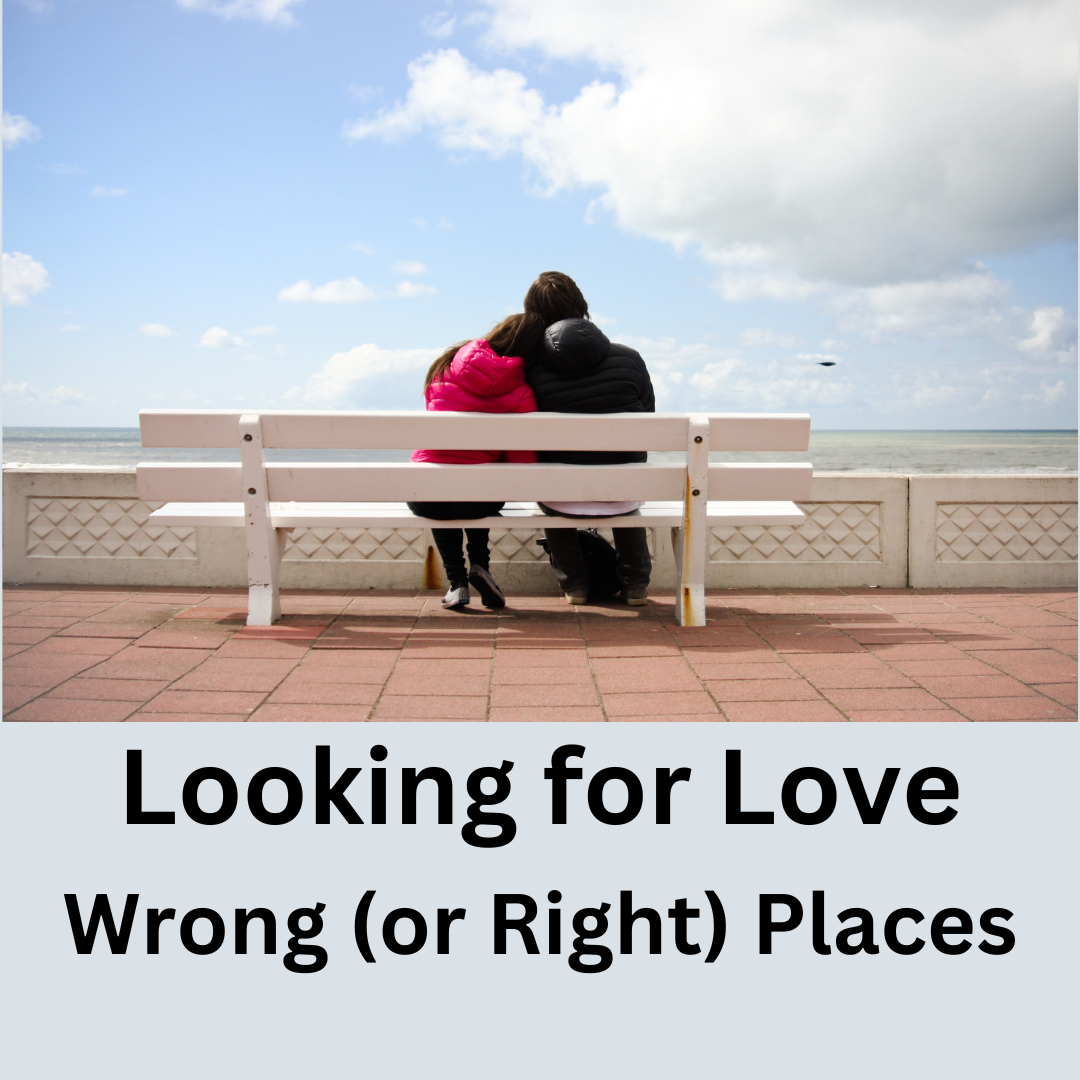 Looking for Love in All the Wrong (or Right) Places: Navigating Modern Relationships